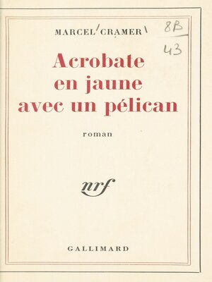 cover image of Acrobate en jaune avec un pélican
